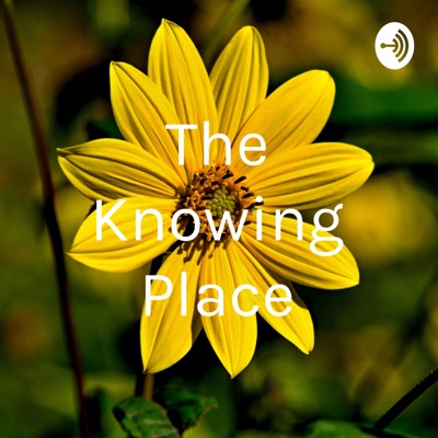 The Knowing Place The Knowing Place