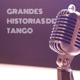 GRANDES HISTORIAS DEL TANGO Radioteatros A Partir De Los Más Famosos Tangos