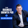 The Business Growth Pod with Allan Draper - Allan Draper