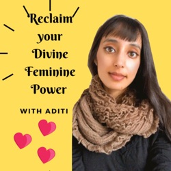 Reclaim your Divine Feminine Power with Aditi