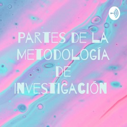 Partes de la Metodología de Investigación 👀