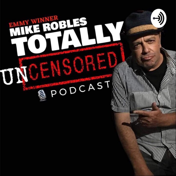 Totally Uncensored with Mike Robles