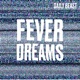 Fever Dreams