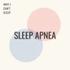 Sleep Apnea, Sleeping Disorders & Why Can't I Sleep? artwork