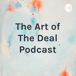 The Art of The Deal Podcast