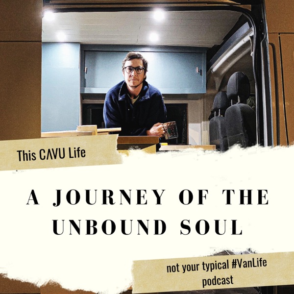 This CAVU Life | Not your typical #VanLife podcast