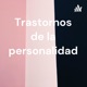 Trastornos de la personalidad 