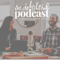 One Delightful Podcast: Simple Living with Purpose + Fun podcast