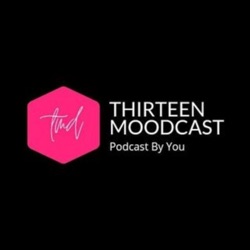 Thirteen Moodcast