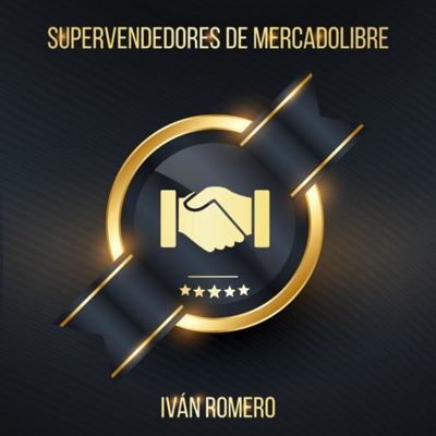 Supervendedores de MercadoLibre - Un podcast de Iván Romero