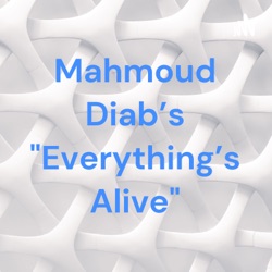 Mahmoud Diab's "Everything's Alive"