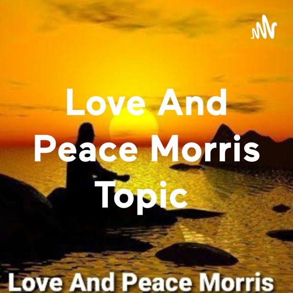 Love And Peace Morris Topic Artwork