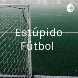 Estúpido Fútbol 