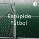 Estúpido Fútbol 