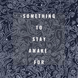 BEGIN: Something to stay awake for