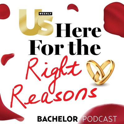 Us Weekly's Bachelor Podcast - Here For The Right Reasons Us Weekly's Bachelor Podcast - Here For The Right Reasons