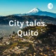 City Tales. Quito Its past and present