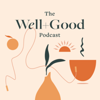 The Well+Good Podcast podcast