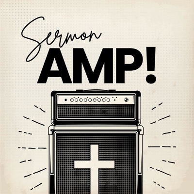 SERMON AMP! Podcast