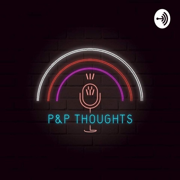 P&P Thoughts
