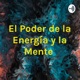 El Poder de la Energía y la Mente 