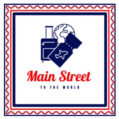 Main Street to the World Podcast Main Street to the World Podcast