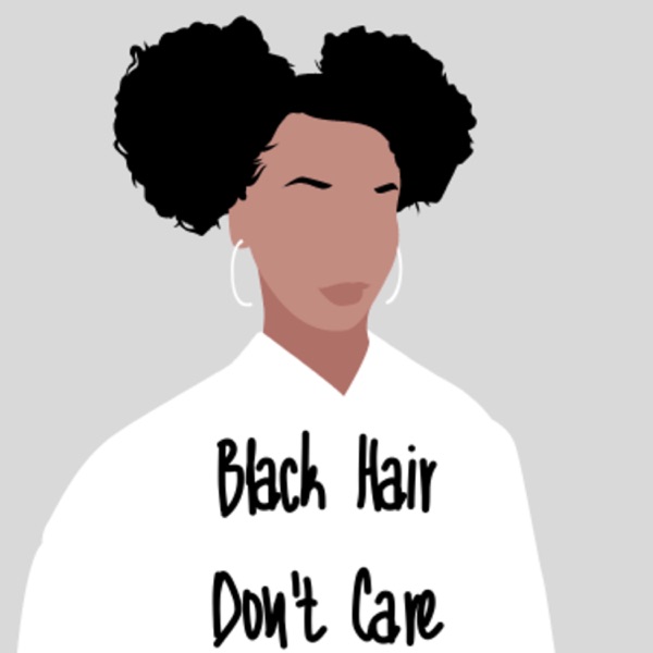 Black Hair Don't Care