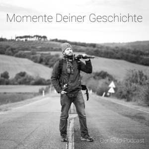 Momente Deiner Geschichte: Der tiefgründige Fotografie Podcast