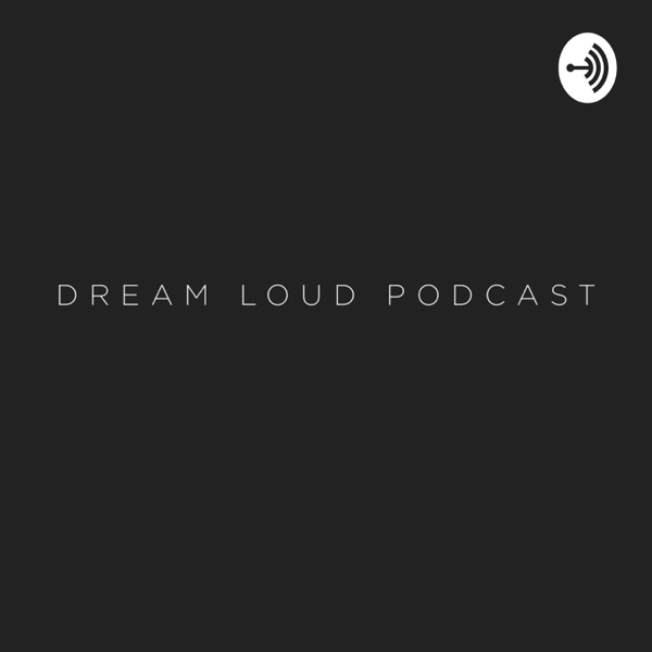 Dream Loud Podcast