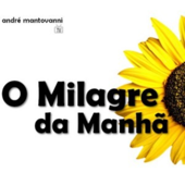 o Milagre da Manhã - André Mantovanni