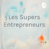 Les Supers Entrepreneurs - Hamidul HUQ