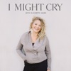 I MIGHT CRY artwork