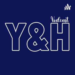 Y&H VODCAST!