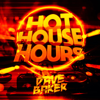 Hot House Hours: Essential House Music Mix - Dave Baker