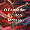O Pensador By Ilton Moraes - Ilton junior