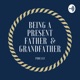 Being a Present Father and Grandfather 