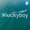 #luckyboy