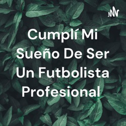 Cumplí mi sueño de ser un futbolista profesional