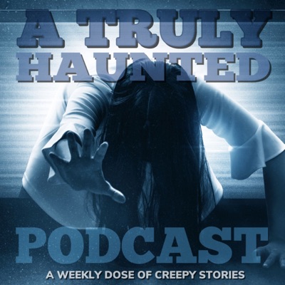 A Truly Haunted Podcast