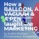 A Balloon, Vacuum and a Pen Taught me Marketing | Sudhir Khollam | Entrepreneurship | Prosperity Coa