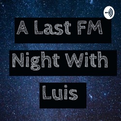 A Last Fm Night With Luis 