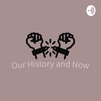 Our History and Now podcast