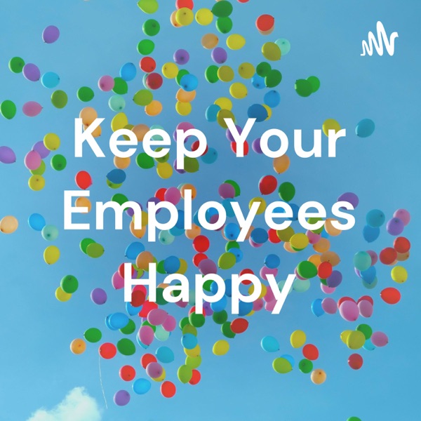 Keep Your Employees Happy Artwork