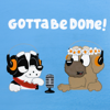 Gotta Be Done - A Bluey Podcast - blueypod