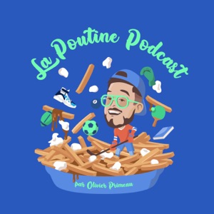 La Poutine Podcast par Olivier Primeau
