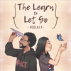 The Learn To Let Go Podcast - Tehillah & Xander