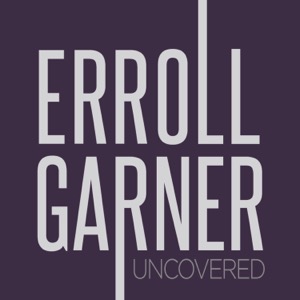 Erroll Garner Uncovered