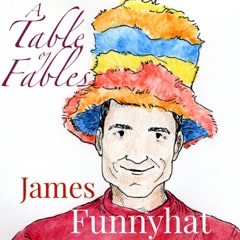 James Funnyhat's Table of Fables