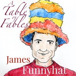 James Funnyhat’s Table of Fables