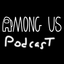 Among Us Podcast #9: Ft. Dream